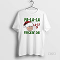 Official Fa La La La La Di Frickin Da Funny Christmas T-Shirts, Hoodie, Sweatshirt | PureTeeCo.com