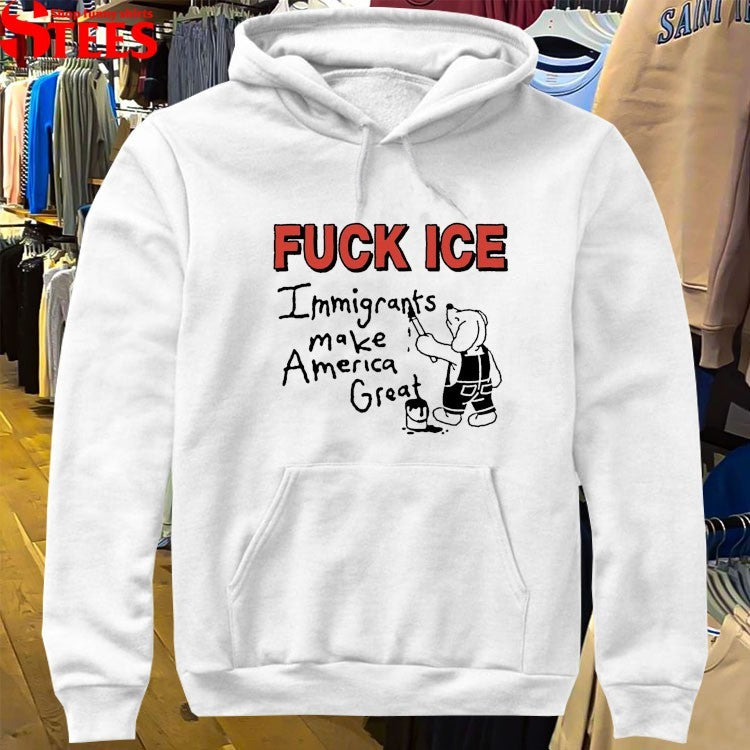 Fuck Ice Immigrants Make America Great T-shirts