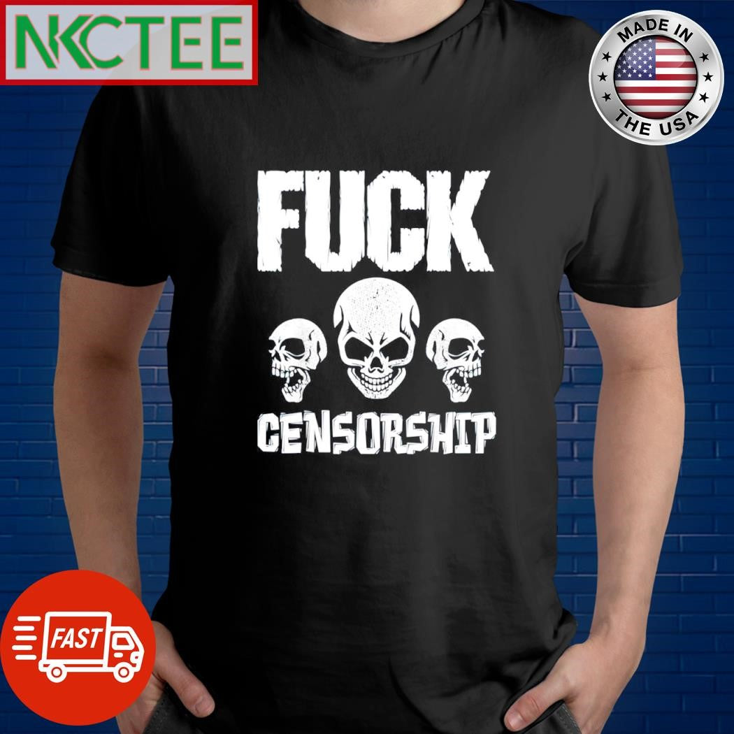 Official Fuck censorship skulls shirt