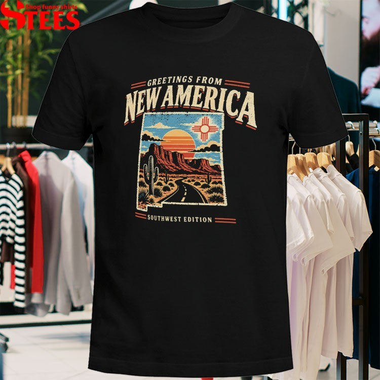 Greetings From New America Southwest T-shirts