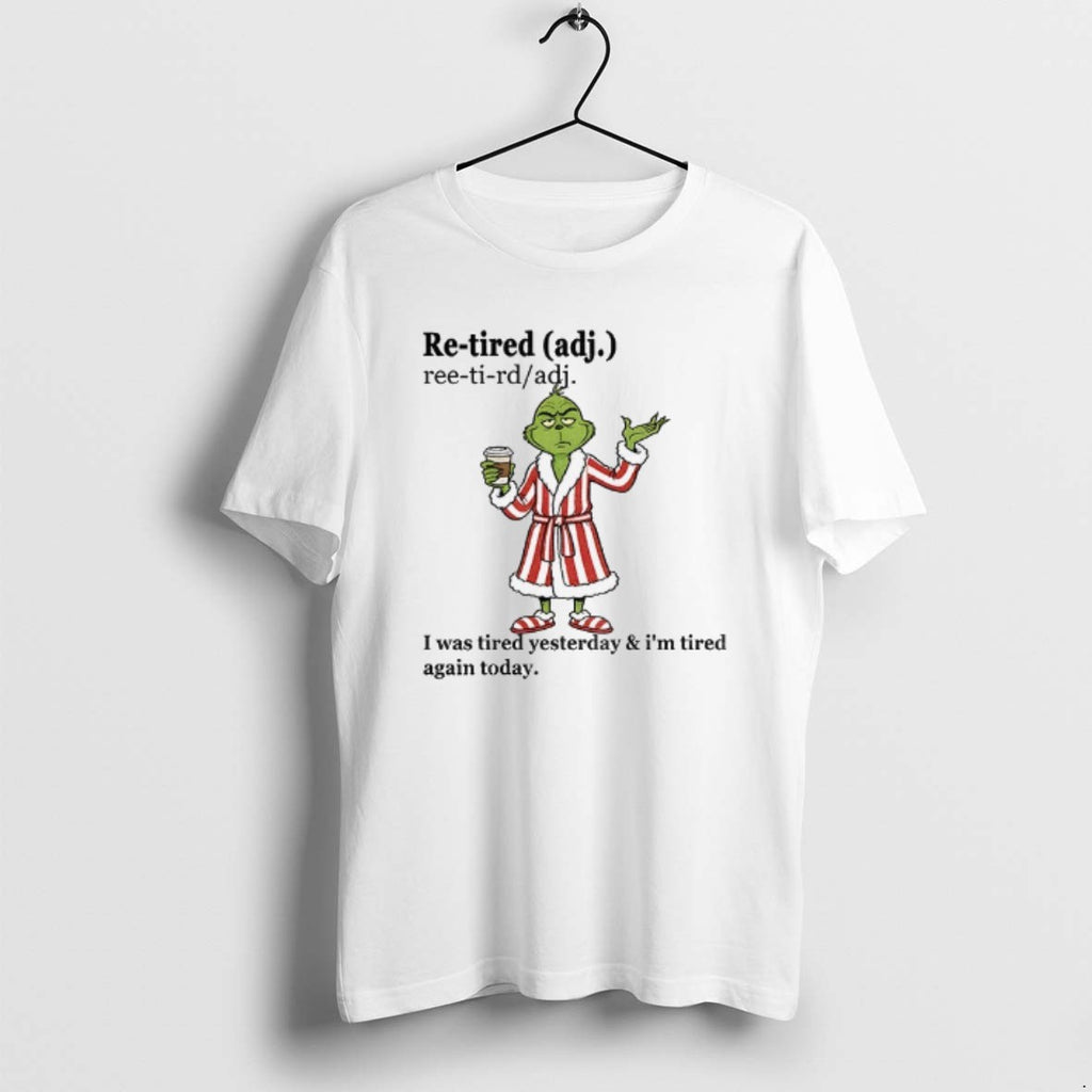Official Grinch I Was Tired Yesterday And Im Tired Again Today Christmas T-Shirts, Hoodie, Sweatshirt | PureTeeCo.com