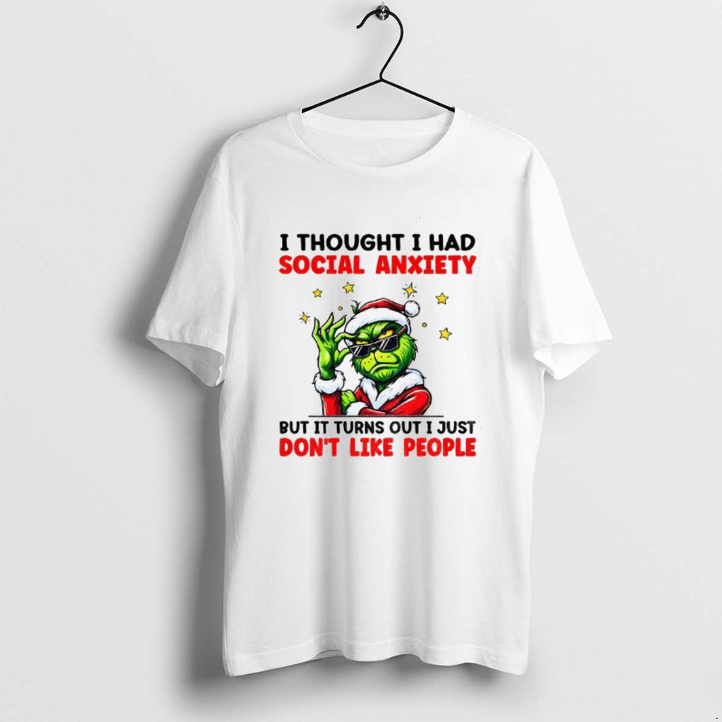 Official Grinch Santa I Thought I Had Social Anxiety But It Turns Out I Just T-Shirts, Hoodie, Sweatshirt | PureTeeCo.com