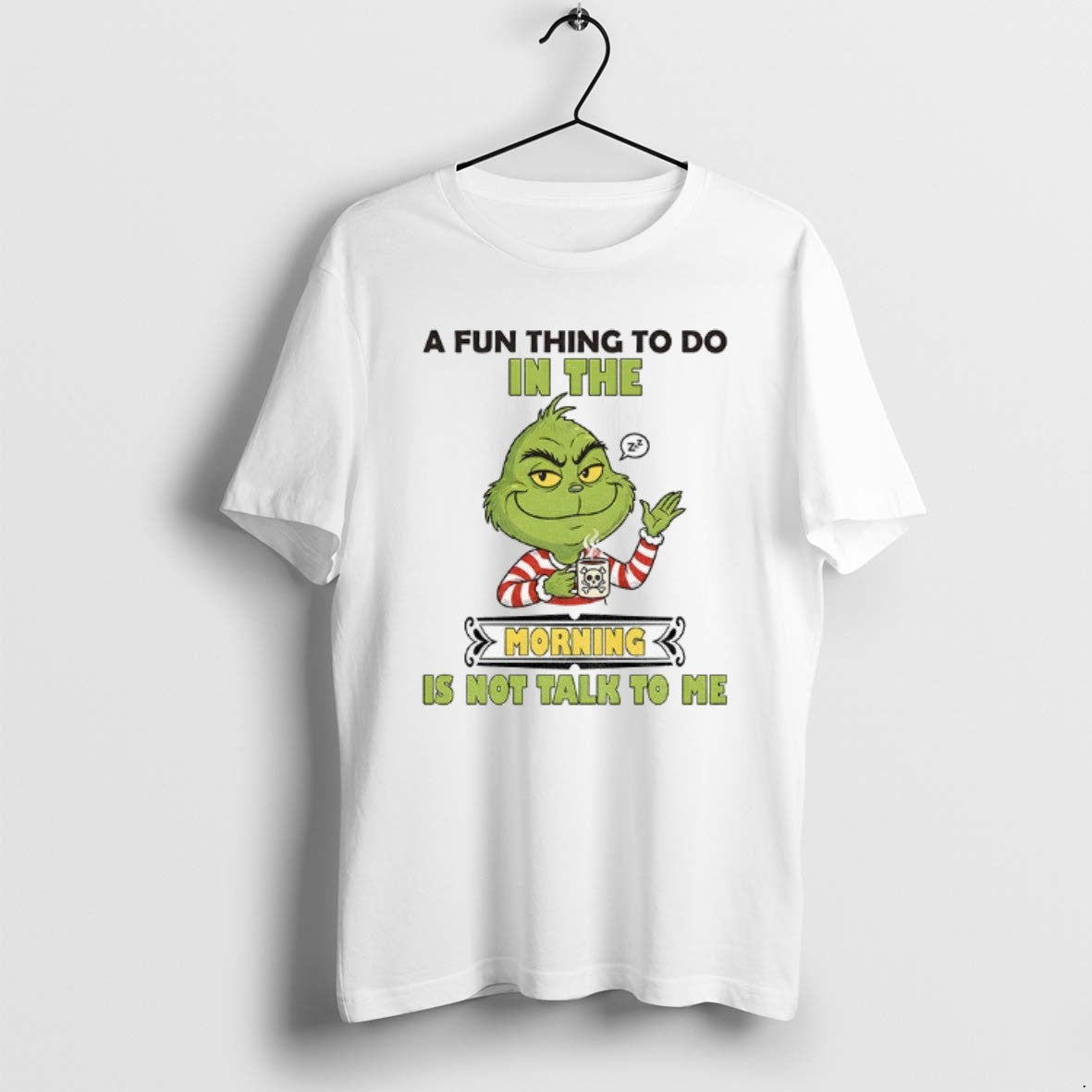 Official Grinch A Fun Thing To Do In The Morning Is Not Talk To Me T-Shirts, Hoodie, Sweatshirt | PureTeeCo.com