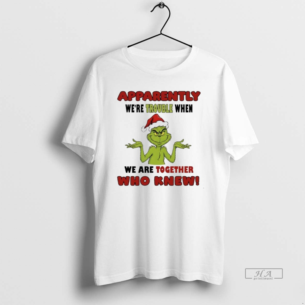 Official Grinch Apparently Were Trouble When We Are Together Who Knew T-Shirts, Hoodie, Sweatshirt | PureTeeCo.com