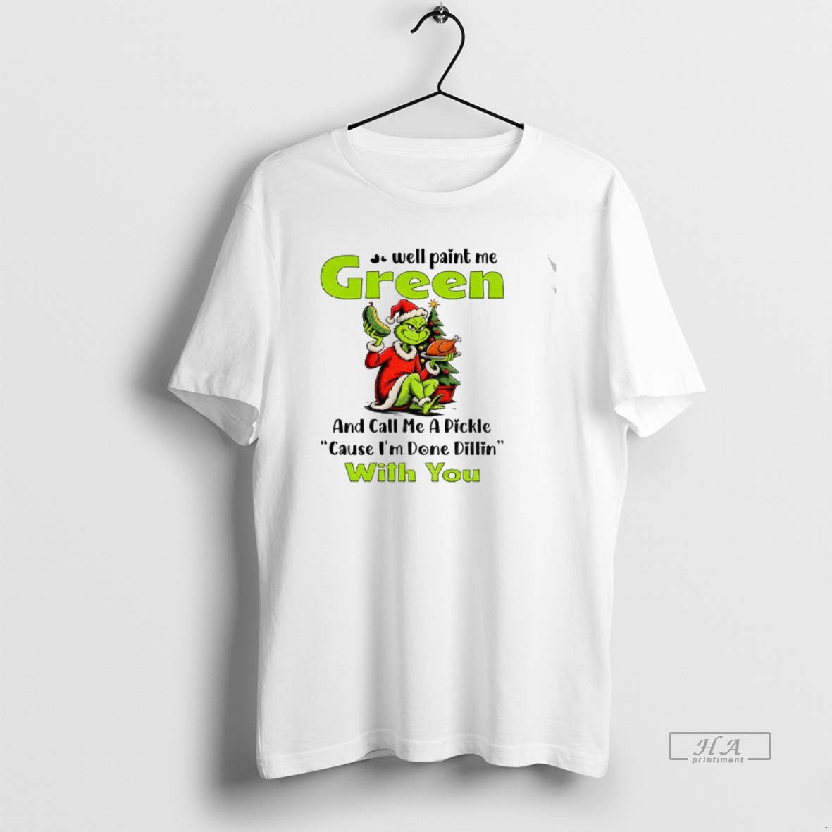 Official Grinch Turkey Well Paint Me Green And Call Me A Pickle Cause Im Done T-Shirts, Hoodie, Sweatshirt | PureTeeCo.com