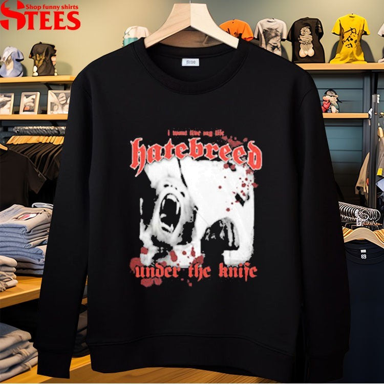 Hatebreed Under The Knife I Would Live My Life T-shirts