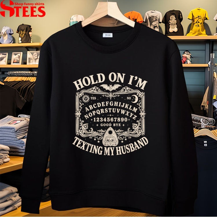Hold On I’m Texting My Husband Ouija Widow Spirit Board T-shirts