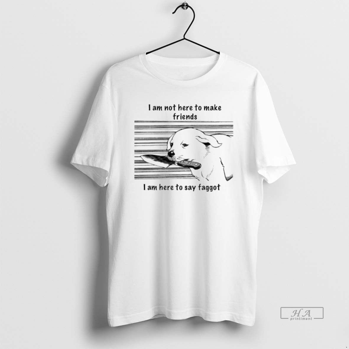 Official I Am Not Here To Make Friends I Am Here To Say Faggot T-Shirts, Hoodie, Sweatshirt | PureTeeCo.com