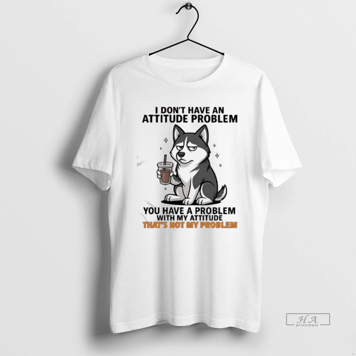 Official I Dont Have An Attitude Problem Siberian Husky Graphic T-Shirts, Hoodie, Sweatshirt | PureTeeCo.com