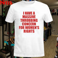 I Have A Massive Throbbing Concern For Women’s Rights T-shirts