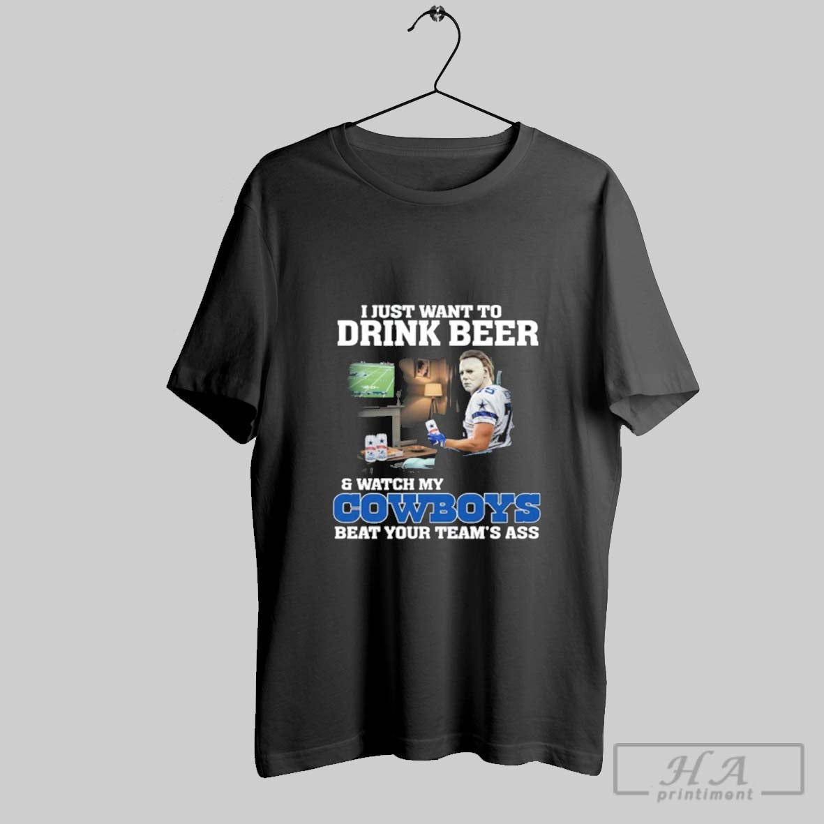Official I Just Want To Drink Beer And Watch My Cowboys Beat Your Team Ass