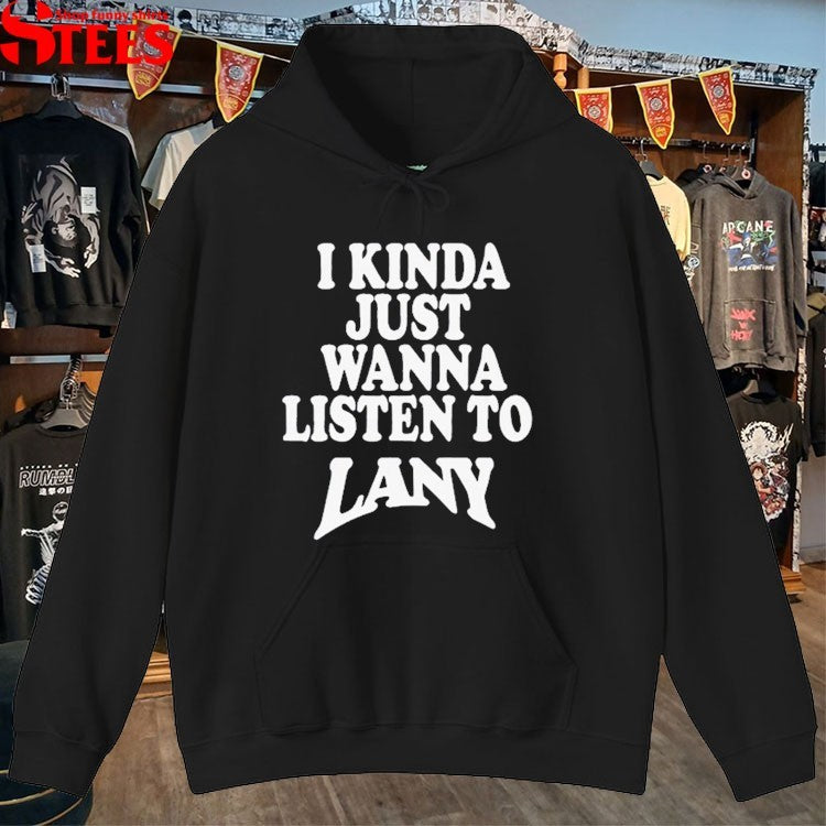 I Kinda Wanna Listen To Lany T-Shirt