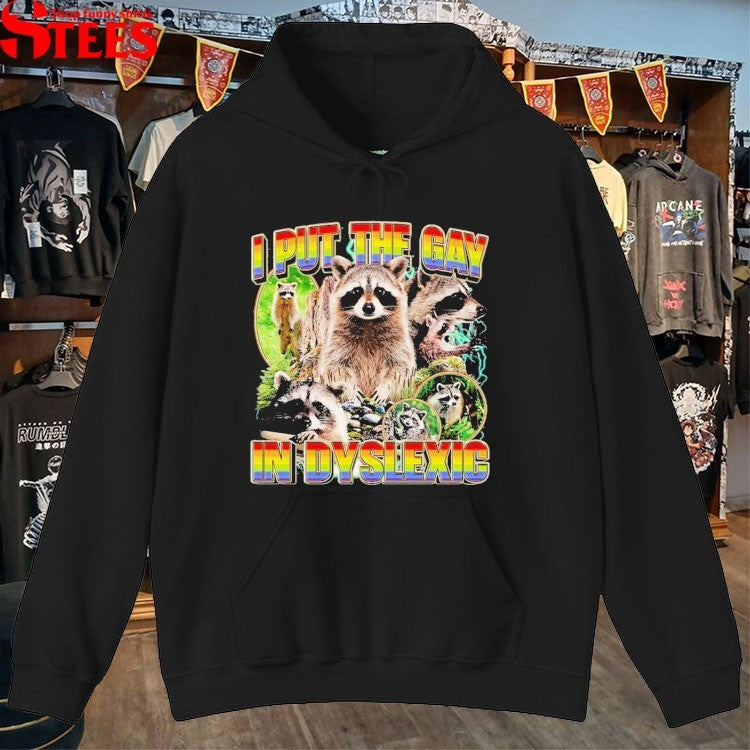 I Put The Gay In Dyslexic Racoon T-shirts