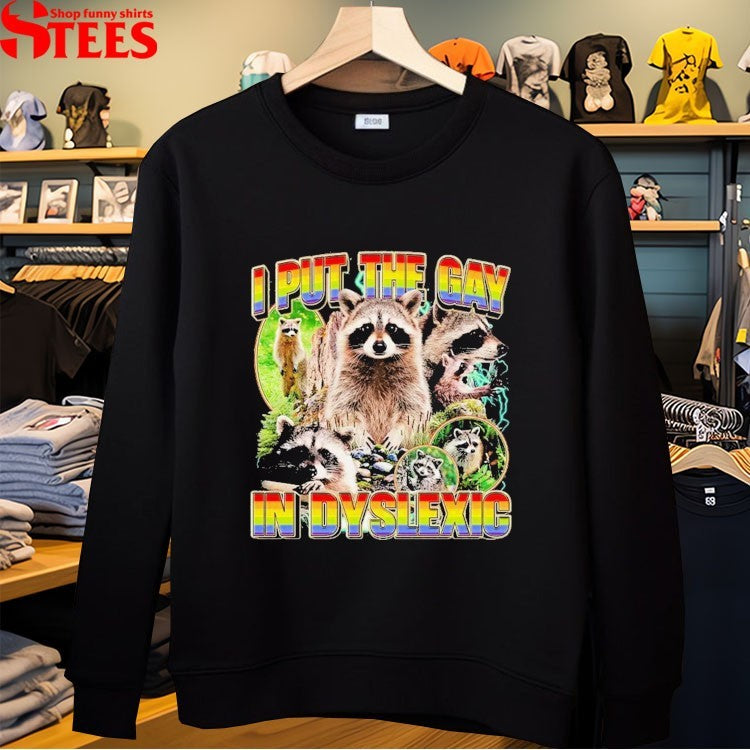 I Put The Gay In Dyslexic Racoon T-shirts