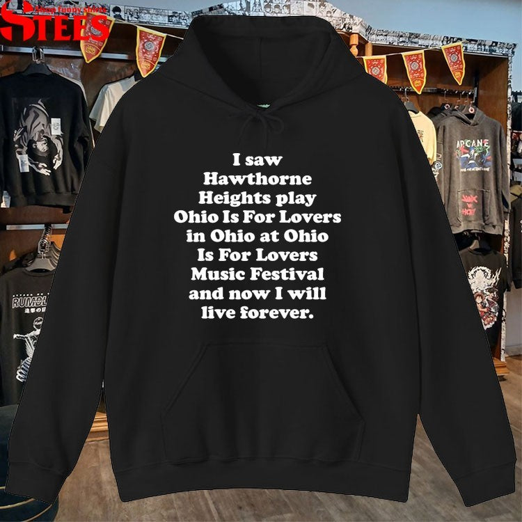 I Saw Hawthorne Heights Ohio Is For Lovers Music Festival And Now I Will Live Forever T-shirts