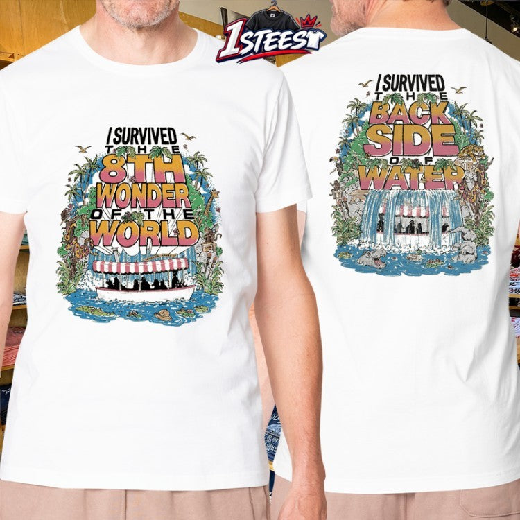 I Survived The 8th Wonder Of The World I Survived The Backside Of Water T-shirts