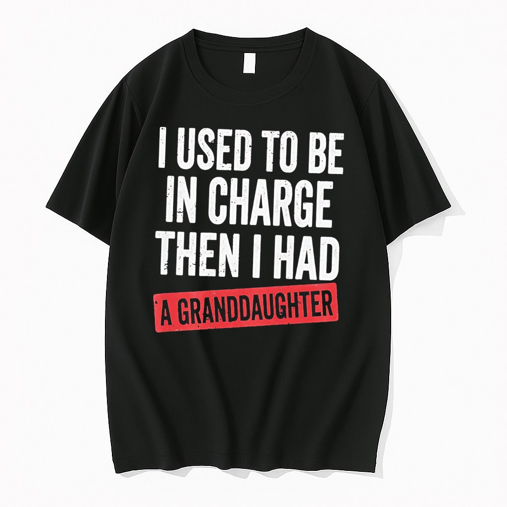 Official I Used To Be In Charge Then I Had A Granddaughter Tee T Shirts