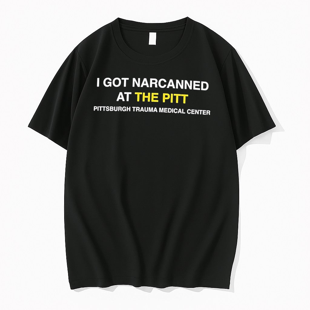 Official I Got Narcanned At The Pitt Pittsburgh Trauma Medical Center Tee T Shirts