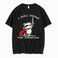 Official I Shall Shenan Then Shenanigan Mischievous Raccoon Cape Sword T Shirts
