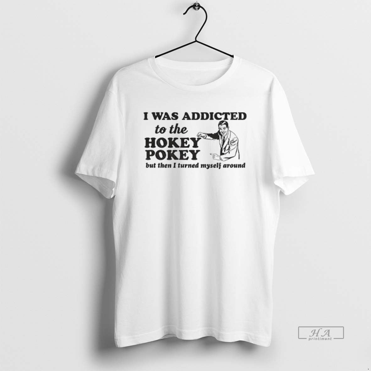 Official I Was Addicted To The Hokey Pokey But Then I Turned Myself Around T-Shirts, Hoodie, Sweatshirt | PureTeeCo.com