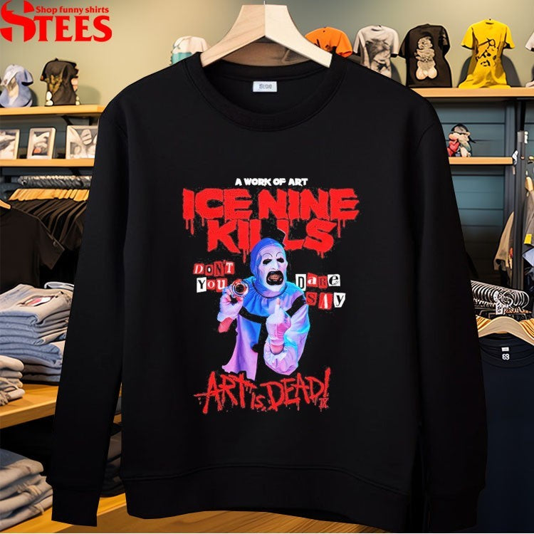 Ice Nine Kills X Terrifier Don’t You Dare Say Art Is Dead T-shirts