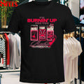 I’m Burnin’ Up For You Baby The Burning Dragon T-shirts
