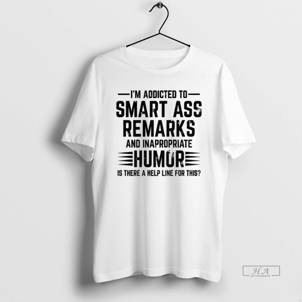 Official Im Addicted To Smart Ass Remarks And Inappropriate Humor Is There A Help Line T-Shirts, Hoodie, Sweatshirt