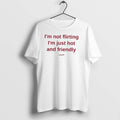 Official Im Not Flirting Im Just Hot And Friendly Tee T Shirts Jpg
