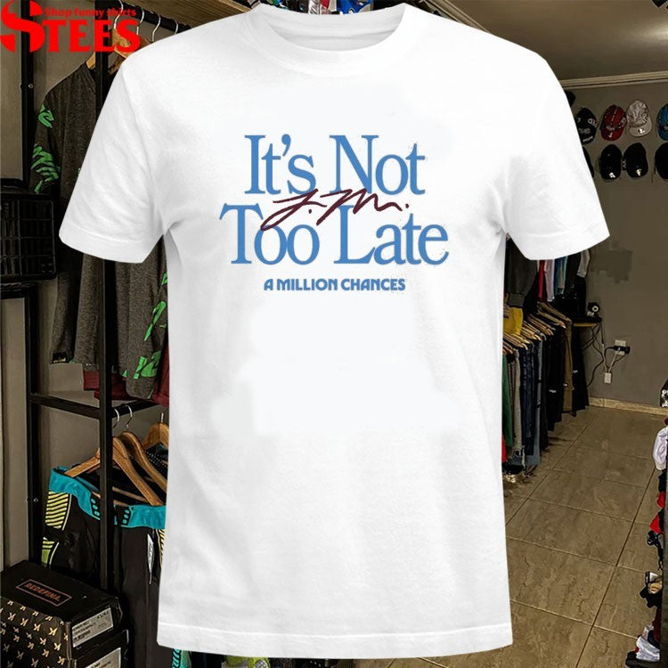 Jamie Macdonald It’s Not Too Late A Million Chances T-shirts