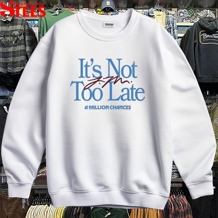 Jamie Macdonald It’s Not Too Late A Million Chances T-shirts