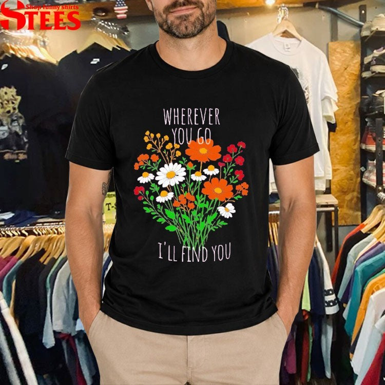 Jamie Macdonald Wherever You Go I’ll Find You T-shirts