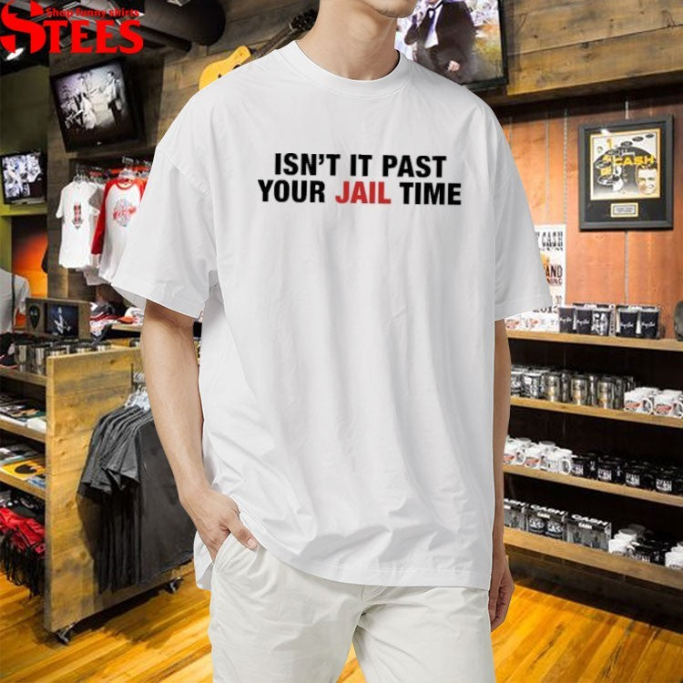 Jimmy Kimmel Live Molly McNearney Isn’t It Past Your Jail Time T-Shirts