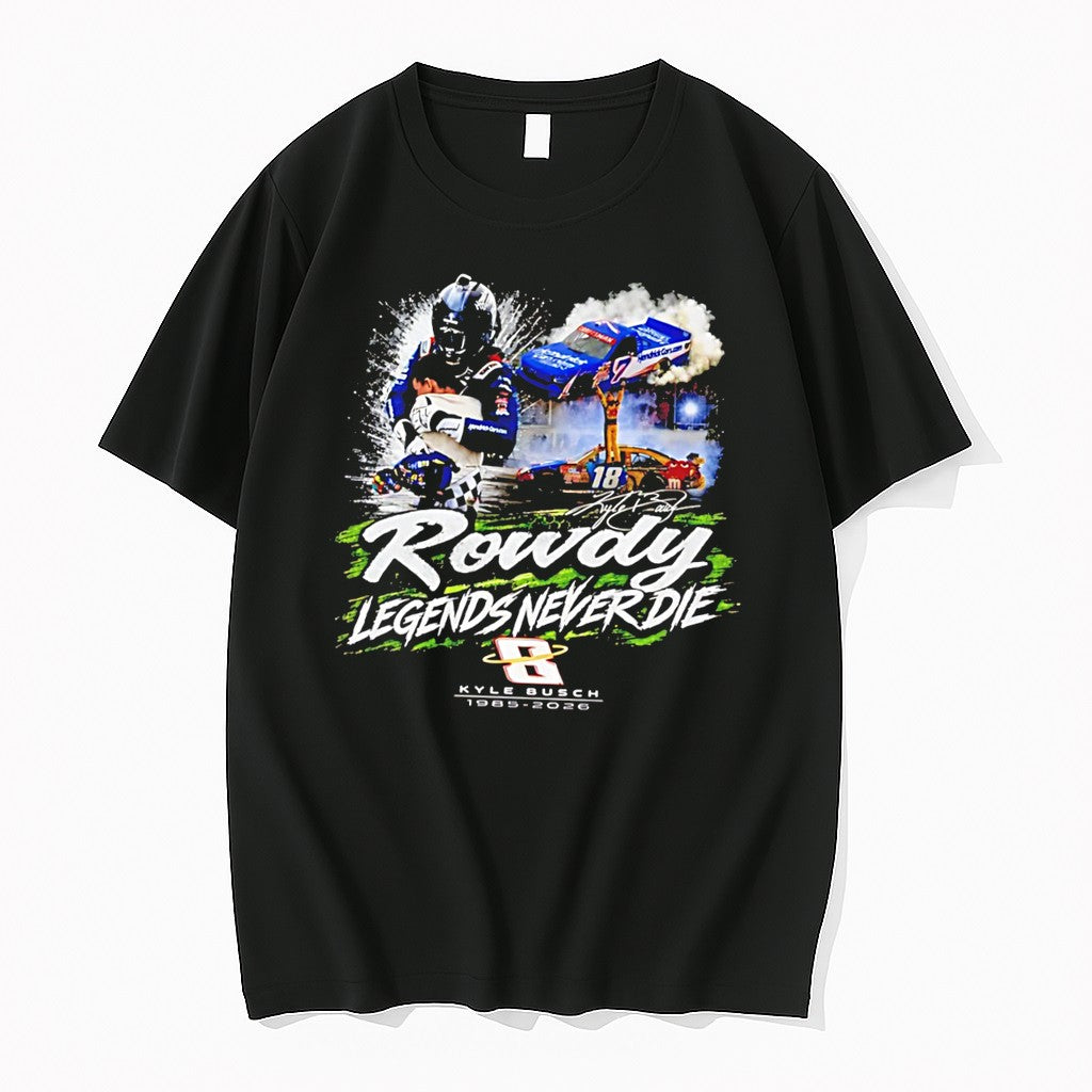 Official Kyle Busch Rowdy Legends Never Die Nascar Racing Tee T Shirts Jpg