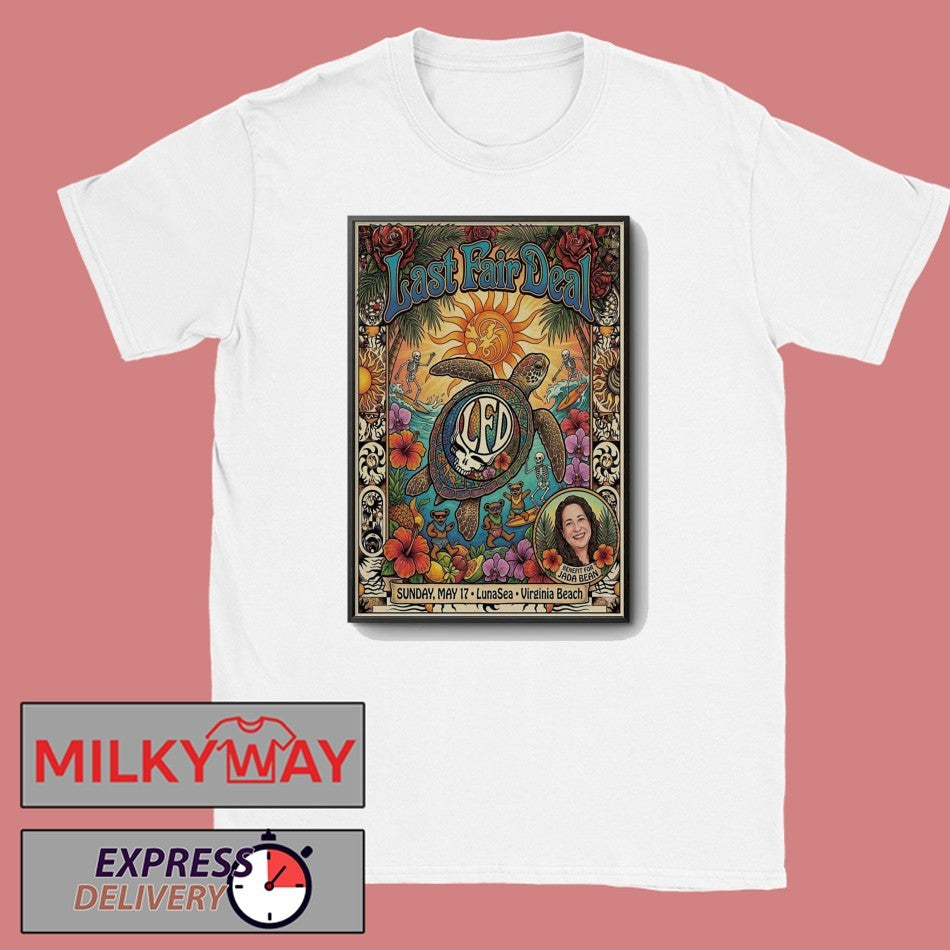 Last Fair Deal May 17 2026 Lunasea In Virginia Beach VA Poster shirt