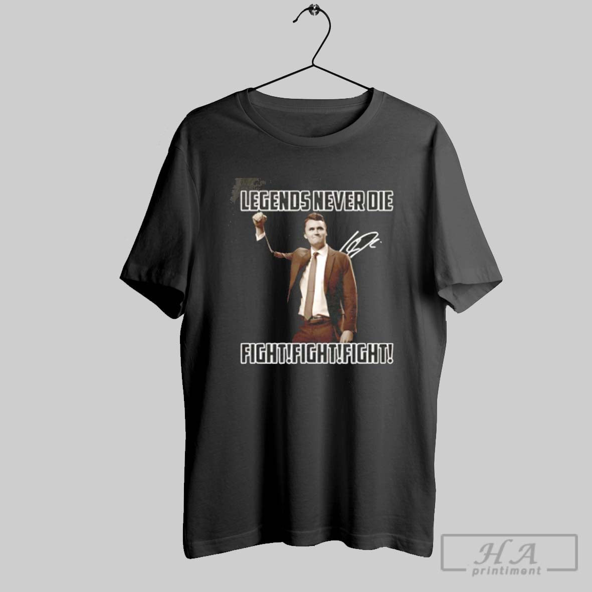 Official Legends Never Die Fight Fight Fight Charlie Kirk Signature