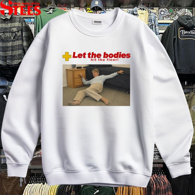 Let The Bodies Hit The Floor T-shirts
