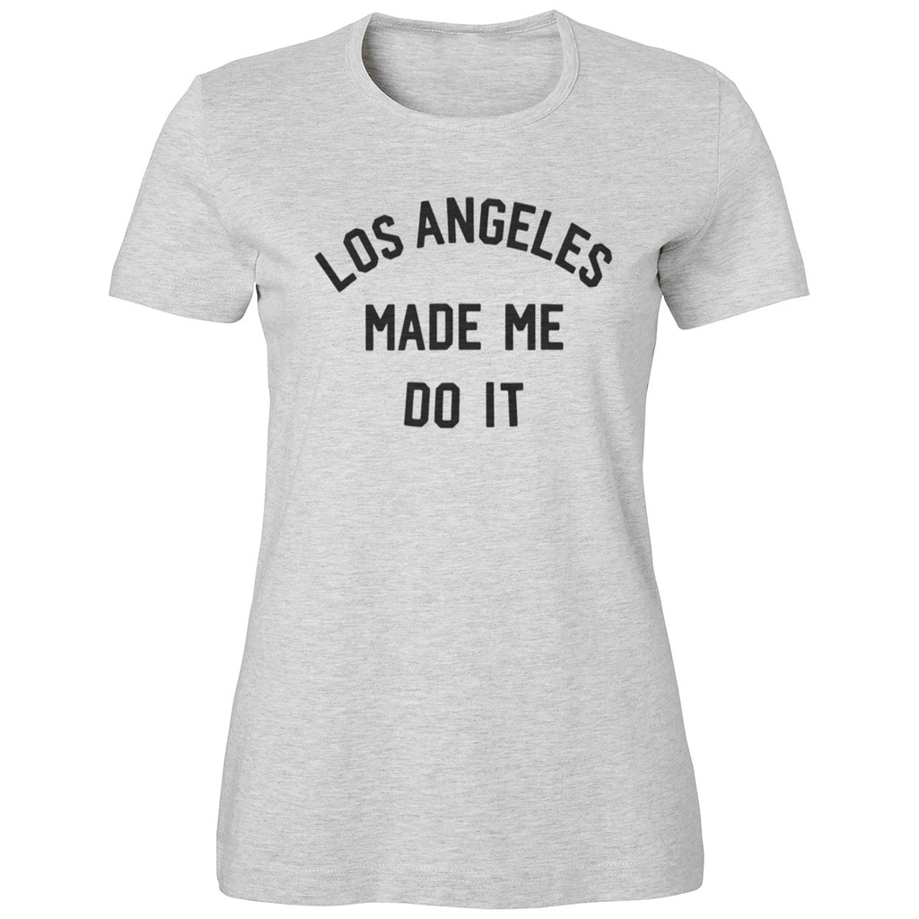 Los Angeles Made Me Do It Shirt