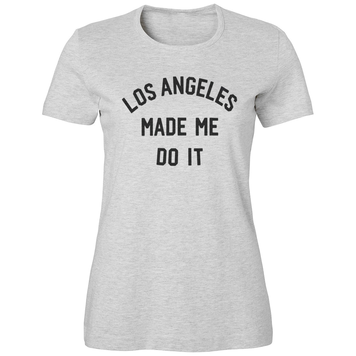 Los Angeles Made Me Do It Shirt