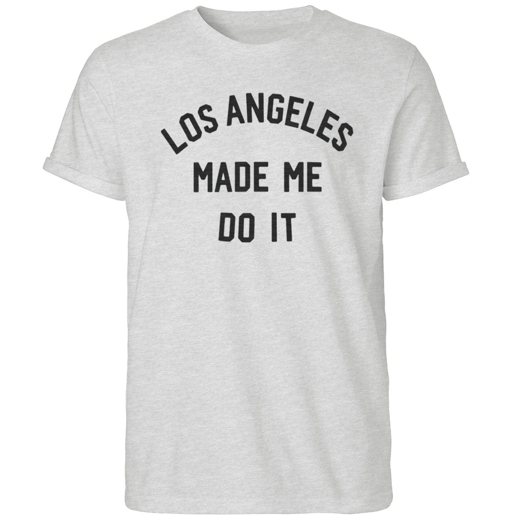 Los Angeles Made Me Do It Shirt