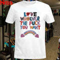 Love Whoever The Fuck You Want T-shirts