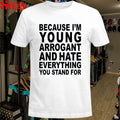 Machine Girl Because I’m Young Arrogant And Hate Everything You Stand For T-shirts