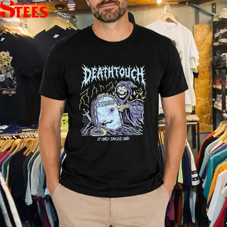 Magic The Gathering Deathtouch It Only Takes One T-shirts