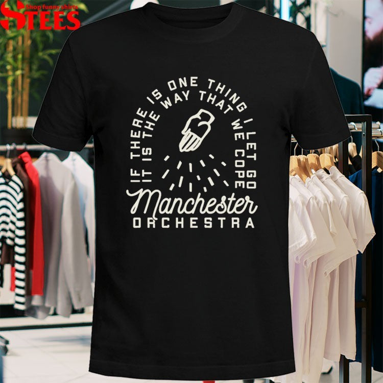 Manchester Orchestra If There Is One Thing I Let Go It Is The Way We Cope T-shirts