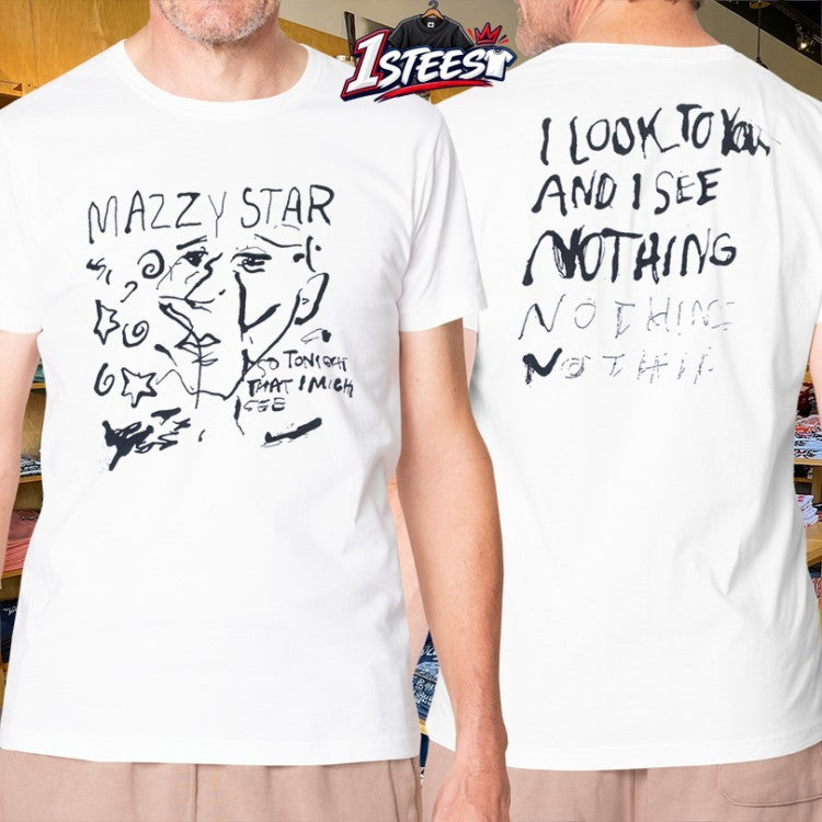 Mazzy Star So Tonight That Might I Look To You And I See Nothing T-shirts