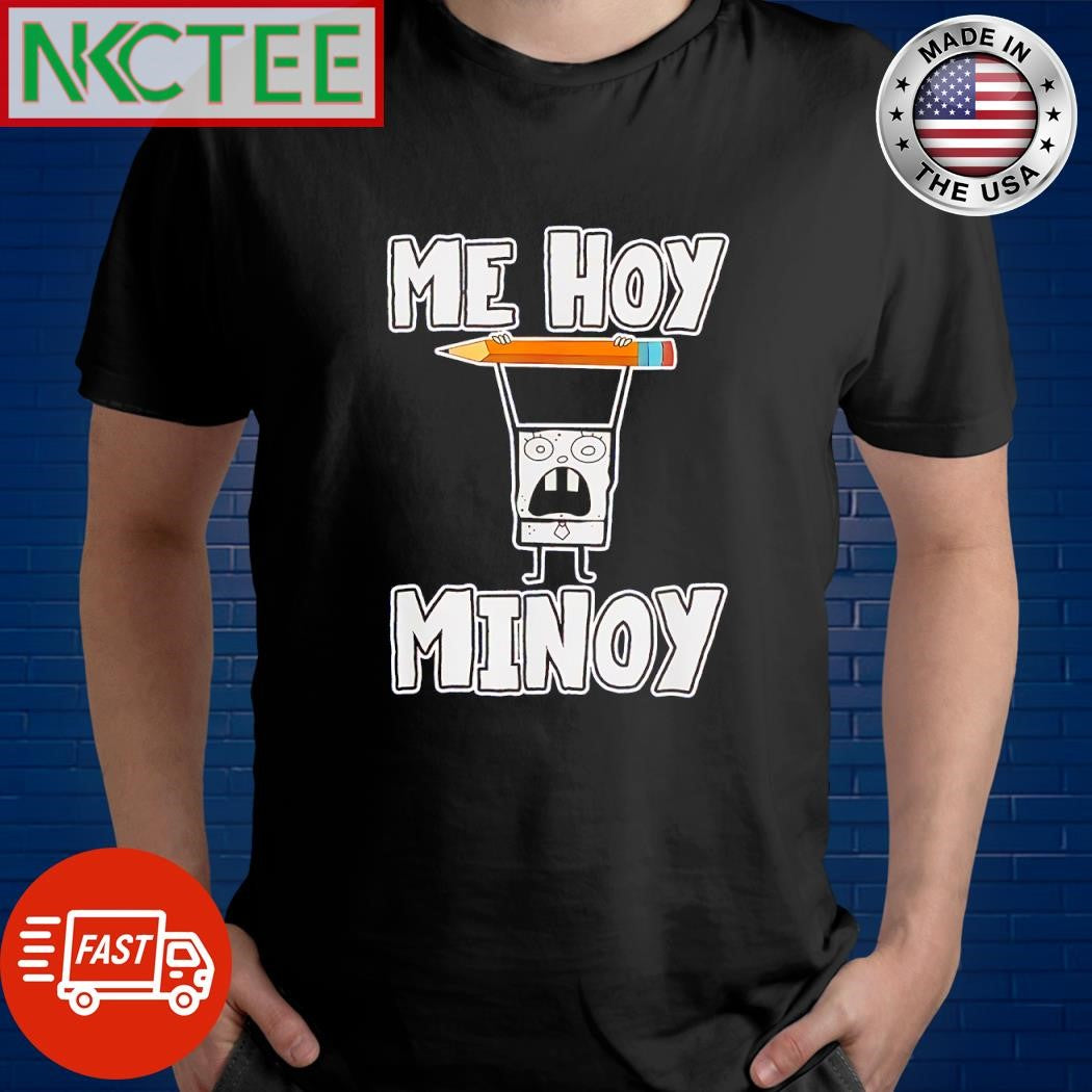 Official Me Hoy Minoy DoodleBob shirt
