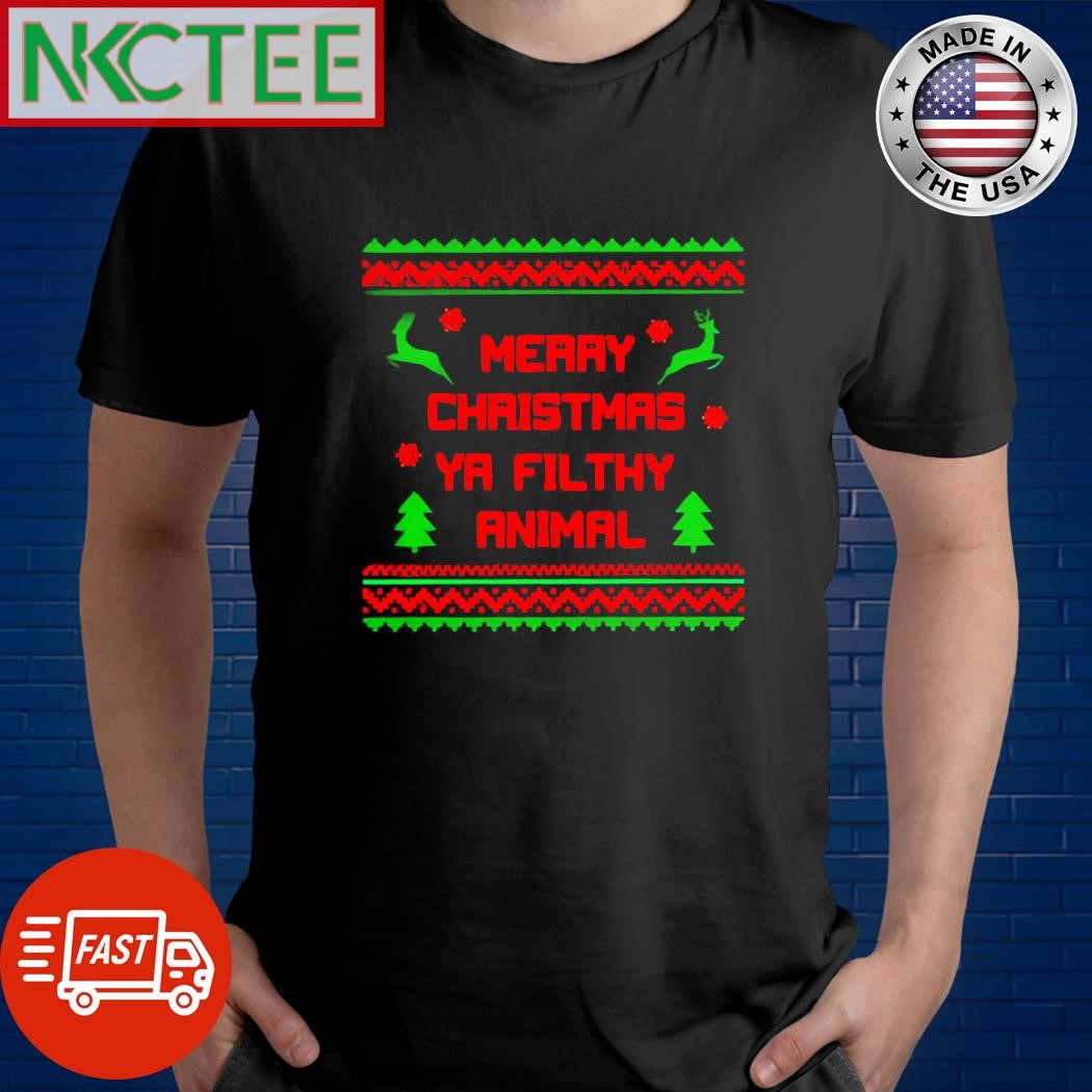 Official Merry Christmas Ya Filthy Animal ugly shirt
