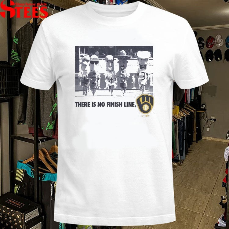 Milwaukee Brewers There Is No Finish Line T-shirts