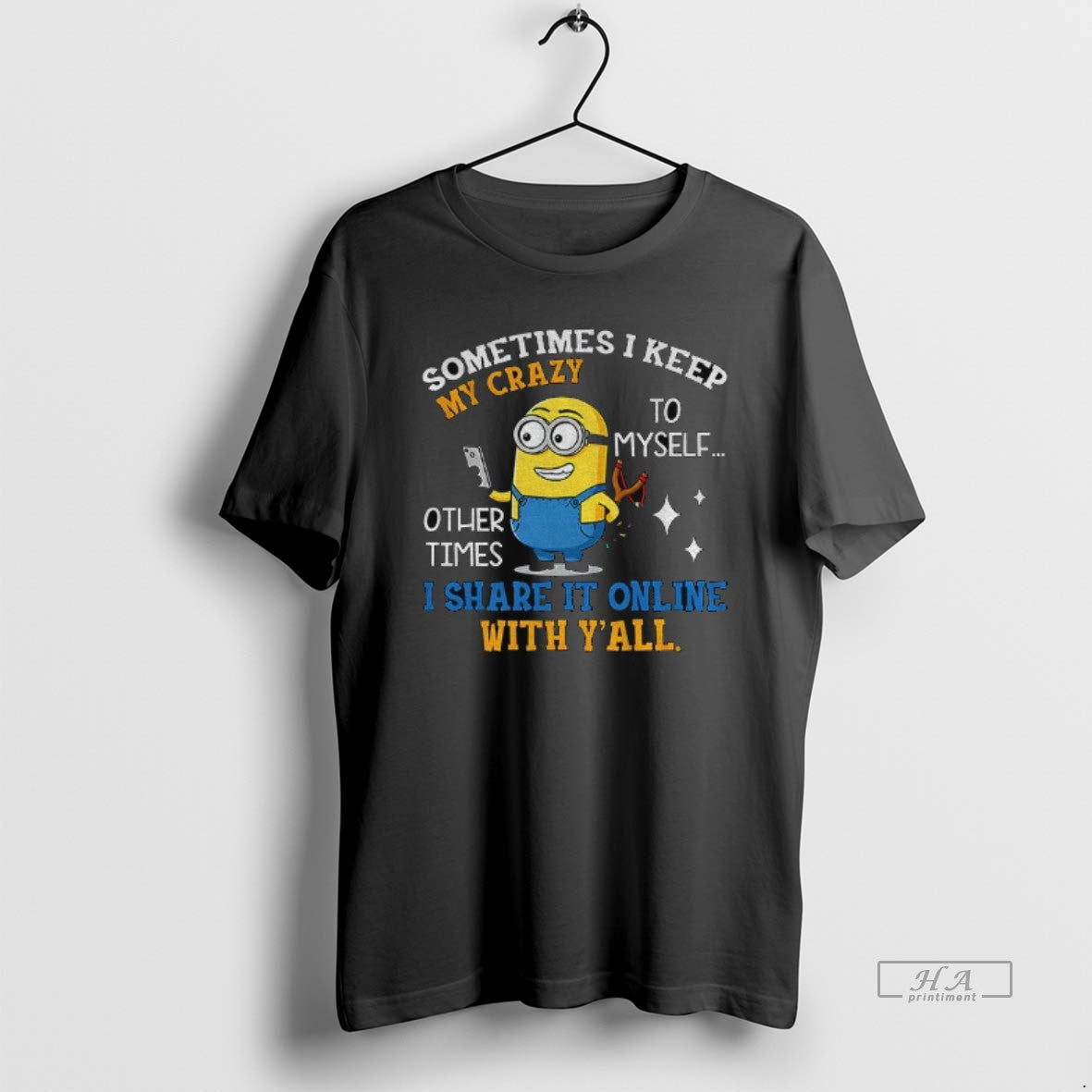 Official Minion Sometimes I Keep My Crazy To Myself Other Times I Share It Online T-Shirts, Hoodie, Sweatshirt