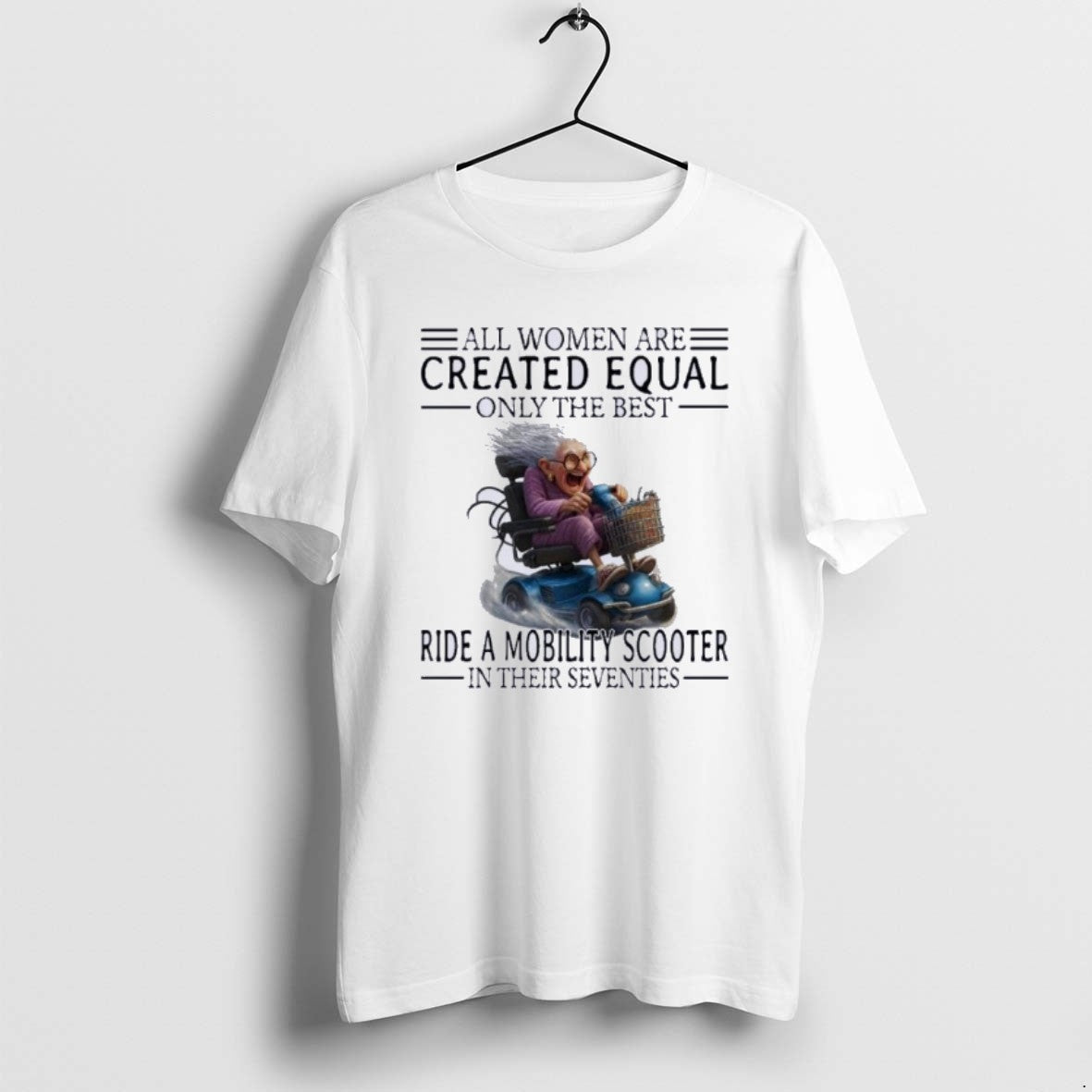 Official Mobility Scooter All Women Are Created Equal Only The Best T-Shirts, Hoodie, Sweatshirt | PureTeeCo.com
