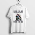 Official Motogp Most Old Men Would Have Given Up By Now T-Shirts, Hoodie, Sweatshirt | PureTeeCo.com